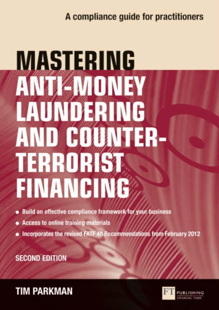 Mastering Anti-Money Laundering and Counter-Terrorist Financing : A complaince guide for practitioners, Paperback / softback Book