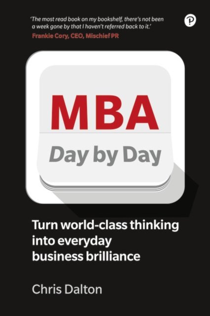 MBA Day by Day : How to turn world-class business thinking into everyday business brilliance, Paperback / softback Book