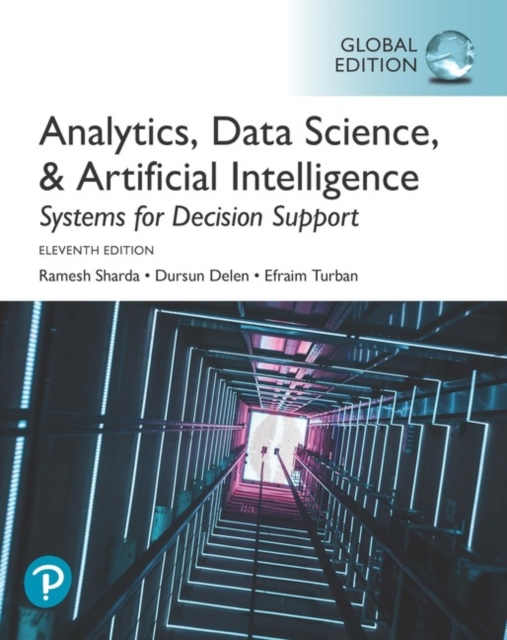 Analytics, Data Science, & Artificial Intelligence: Systems for Decision Support, Global Edition, Paperback / softback Book