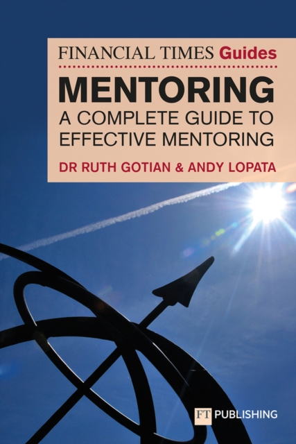 The Financial Times Guide to Mentoring: A complete guide to effective mentoring, Paperback / softback Book