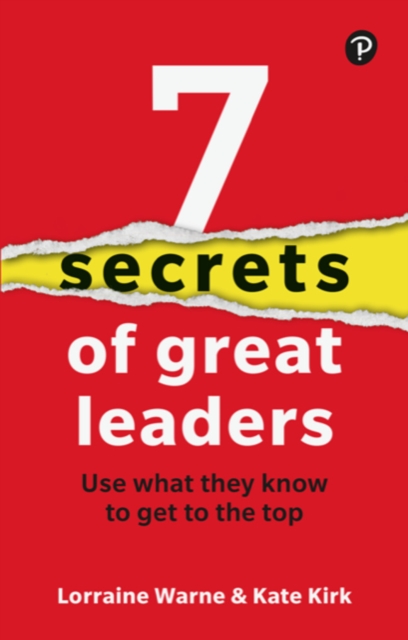 7 Secrets of Great Leaders: Use what they know to get to the top, Paperback / softback Book