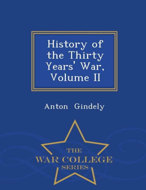 History of the Thirty Years' War, Volume II - War College Series, Paperback / softback Book