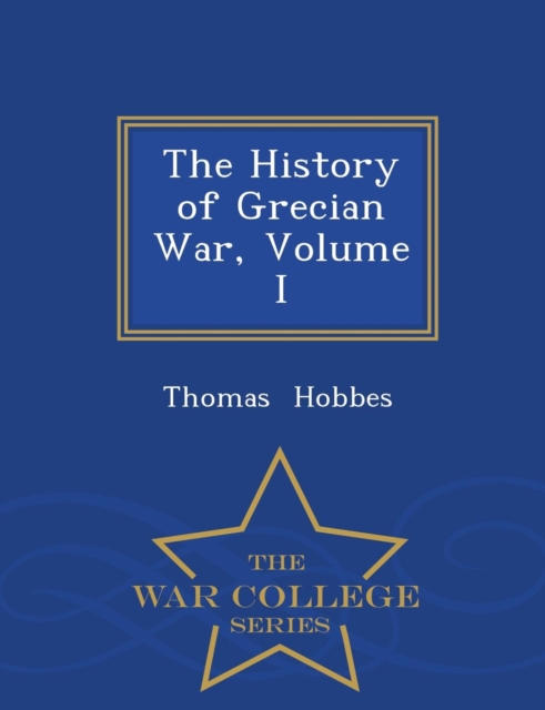 The History of Grecian War, Volume I - War College Series, Paperback / softback Book