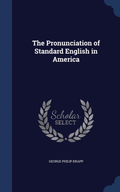 The Pronunciation of Standard English in America, Hardback Book