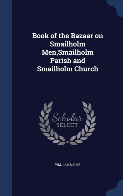 Book of the Bazaar on Smailholm Men, Smailholm Parish and Smailholm Church, Hardback Book