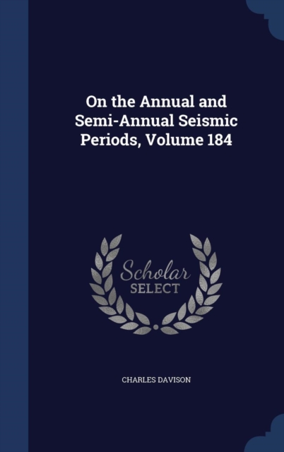 On the Annual and Semi-Annual Seismic Periods, Volume 184, Hardback Book