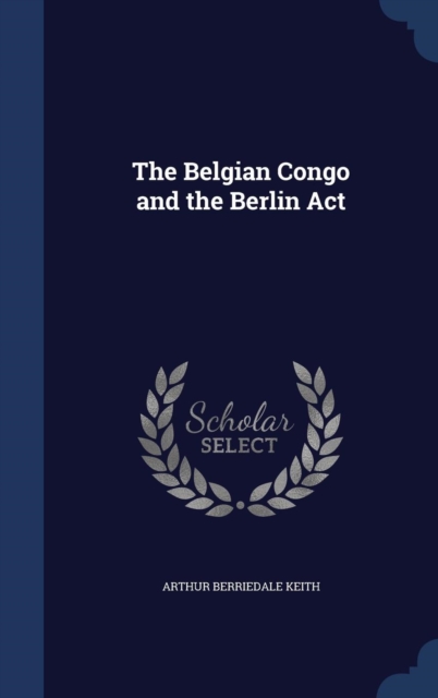 The Belgian Congo and the Berlin ACT, Hardback Book