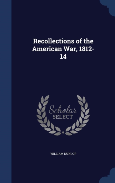Recollections of the American War, 1812-14, Hardback Book