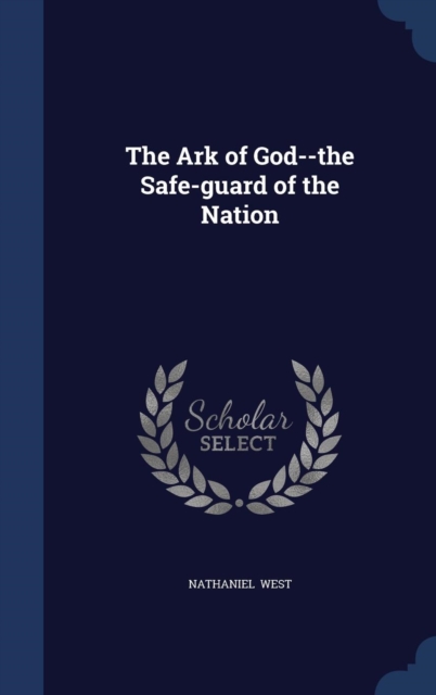 The Ark of God--The Safe-Guard of the Nation, Hardback Book