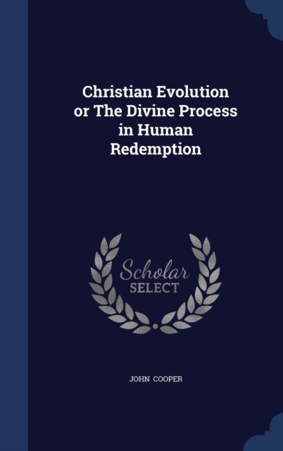 Christian Evolution or the Divine Process in Human Redemption, Hardback Book