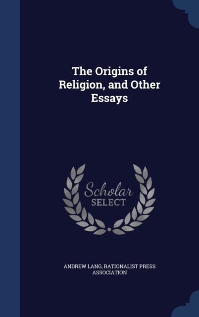 The Origins of Religion, and Other Essays, Hardback Book