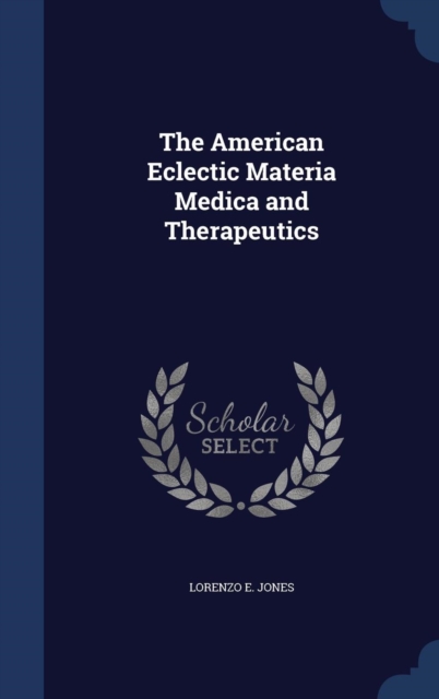 The American Eclectic Materia Medica and Therapeutics, Hardback Book
