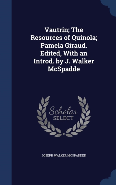 Vautrin; The Resources of Quinola; Pamela Giraud. Edited, with an Introd. by J. Walker McSpadde, Hardback Book
