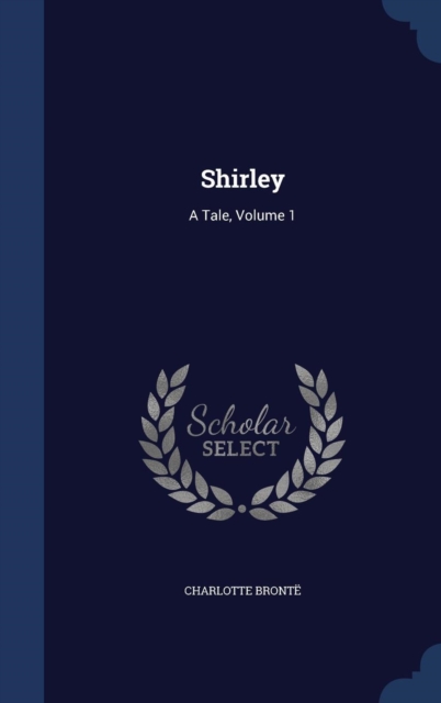 Shirley : A Tale, Volume 1, Hardback Book