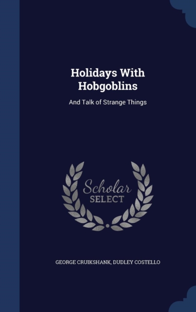 Holidays with Hobgoblins : And Talk of Strange Things, Hardback Book