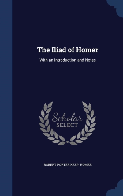 The Iliad of Homer : With an Introduction and Notes, Hardback Book