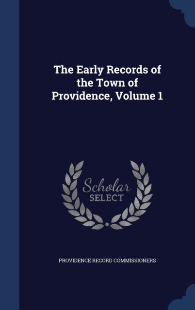 The Early Records of the Town of Providence; Volume 1, Hardback Book