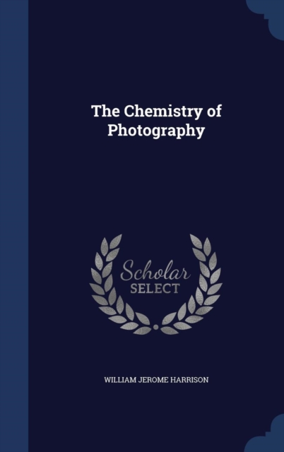 The Chemistry of Photography, Hardback Book