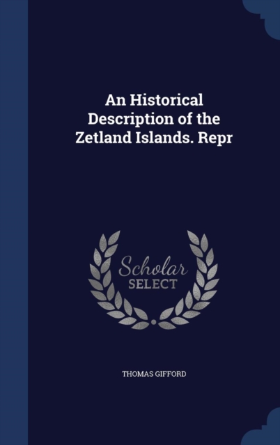 An Historical Description of the Zetland Islands. Repr, Hardback Book