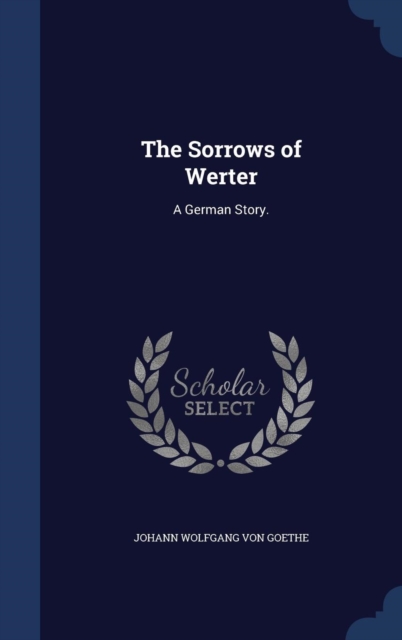 The Sorrows of Werter : A German Story., Hardback Book