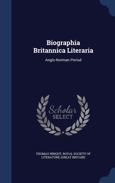 Biographia Britannica Literaria : Anglo-Norman Period, Hardback Book