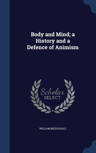 Body and Mind; A History and a Defence of Animism, Hardback Book
