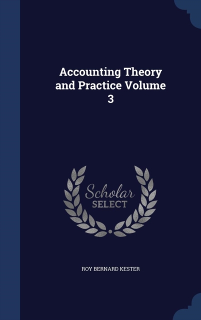 Accounting Theory and Practice; Volume 3, Hardback Book