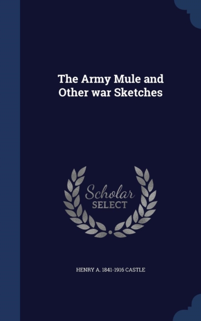 The Army Mule and Other War Sketches, Hardback Book