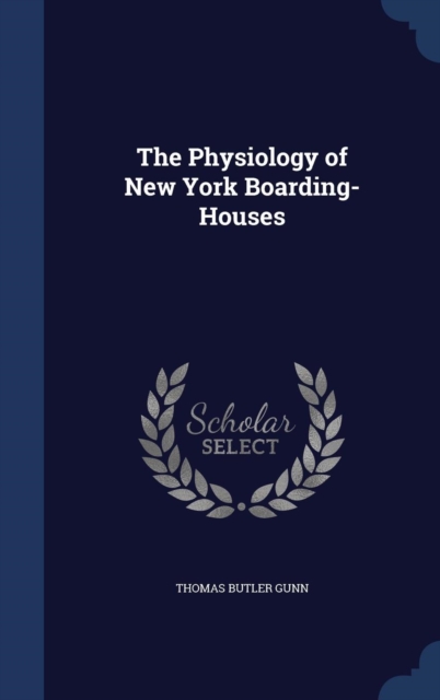 The Physiology of New York Boarding-Houses, Hardback Book