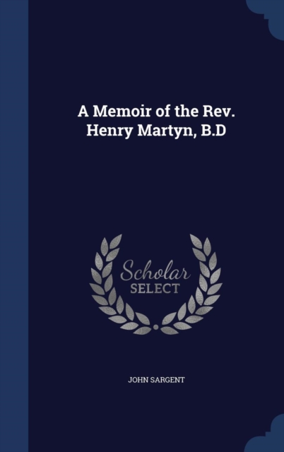 A Memoir of the REV. Henry Martyn, B.D, Hardback Book