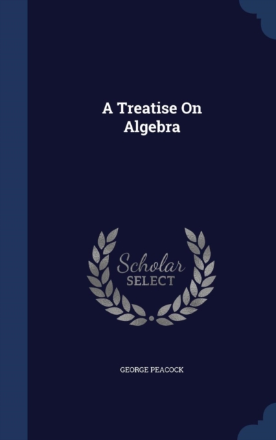 A Treatise on Algebra, Hardback Book