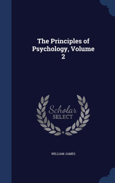 The Principles of Psychology; Volume 2, Hardback Book