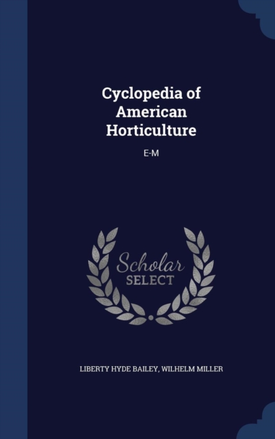 Cyclopedia of American Horticulture : E-M, Hardback Book