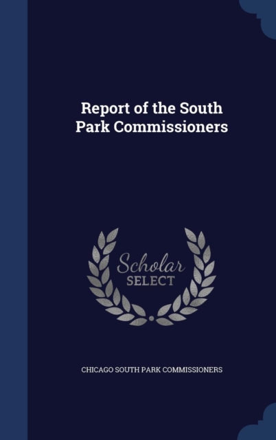 Report of the South Park Commissioners, Hardback Book