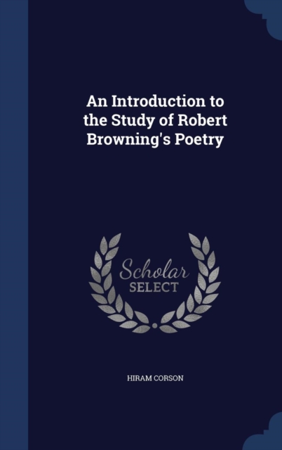 An Introduction to the Study of Robert Browning's Poetry, Hardback Book