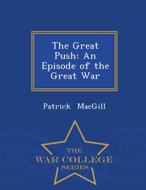 The Great Push : An Episode of the Great War - War College Series, Paperback / softback Book