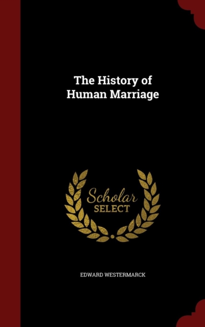 The History of Human Marriage, Hardback Book