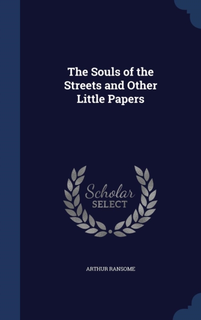 The Souls of the Streets and Other Little Papers, Hardback Book