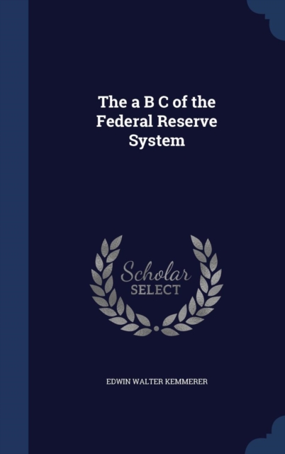 The A B C of the Federal Reserve System, Hardback Book