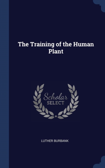 The Training of the Human Plant, Hardback Book