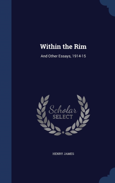 Within the Rim : And Other Essays, 1914-15, Hardback Book