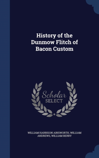 History of the Dunmow Flitch of Bacon Custom, Hardback Book