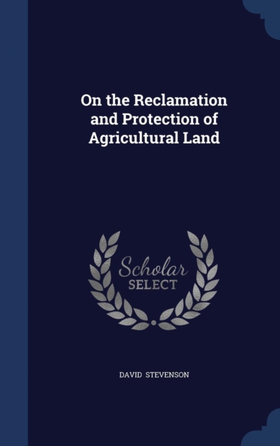 On the Reclamation and Protection of Agricultural Land, Hardback Book