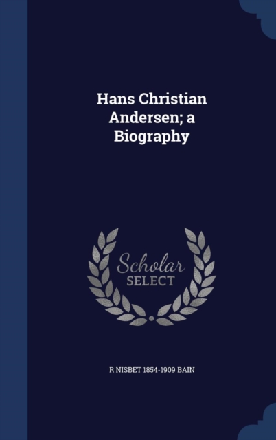 Hans Christian Andersen; A Biography, Hardback Book