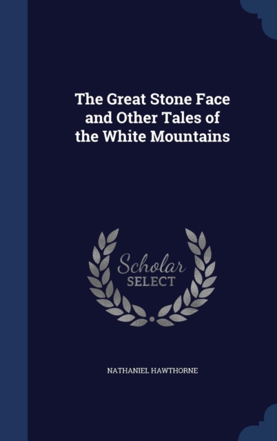 The Great Stone Face and Other Tales of the White Mountains, Hardback Book