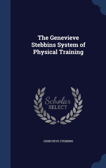 The Genevieve Stebbins System of Physical Training, Hardback Book