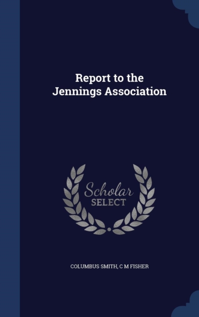 Report to the Jennings Association, Hardback Book