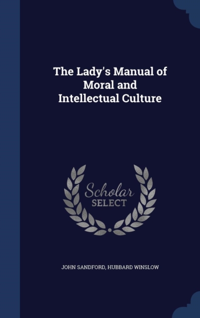 The Lady's Manual of Moral and Intellectual Culture, Hardback Book