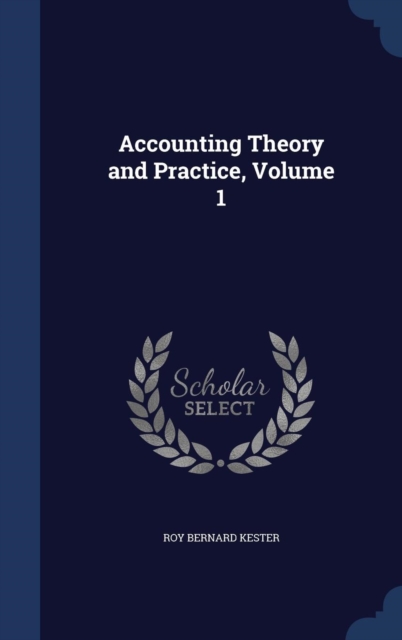 Accounting Theory and Practice; Volume 1, Hardback Book