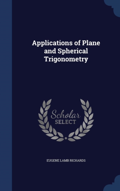 Applications of Plane and Spherical Trigonometry, Hardback Book